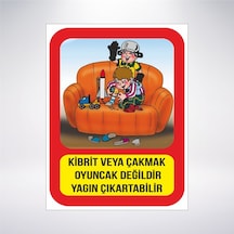 Kibrit Ve Çakmakla Oyuncak Değildir 21x28 Arkası Sticker