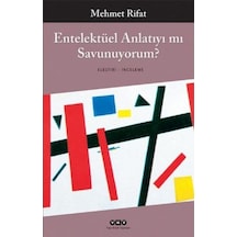 Entelektüel Anlatıyı mı Savunuyorum? - Mehmet Rifat - Yapı Kredi Yayınları