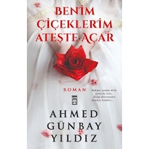 Benim Çiçeklerim Ateşte Açar- Timaş Yayınları