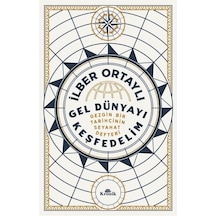 Gel Dünyayı Keşfedelim / Prof. Dr. İlber Ortaylı