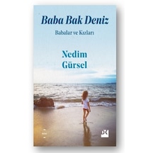 Babalar ve Kızları-Baba Bak Deniz - Nedim Gürsel - Doğan Kitap