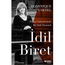 İdil Biret - Dünya Sahnelerinde Bir Türk Piyanisti - Dominique Xardel - Can Yayınları