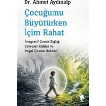 Çocuğumu Büyütürken İçim Rahat / Dr. Ahmet Aydınalp