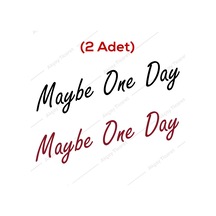 (2 Adet) Maybe One Day Sticker Belki Bir Gün Sticker Oto Sticker