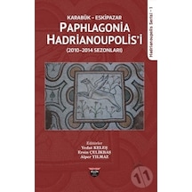 Karabük Eskipazar: Paphlagonia Hadrianoupolis'i - Hadrianoupolis Serisi 1- Bilgin Kültür Sanat