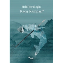 Kaçış Rampası - Halil Yörükoğlu - Sel Yayıncılık