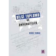 Bilgi Toplumu ve Üniversiteler - Kadri Yamaç - Efil Yayınevi Yayınları