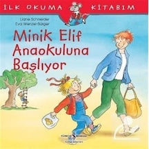 Minik Elif Anaokuluna Başlıyor / Ilk Okuma Kitabım / Liane Sch