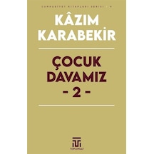 Çocuk Davamız 2 - Cumhuriyet Kitapları Serisi 4 - Kazım Karabekir - Toplumsal Kitap
