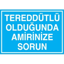 Tereddütlü Olduğunda Amirinize Sorun Uyarı Tabelası - 50x70 Alüminyum Kompozit Panel - İg9