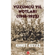 Yüzüncü Yıl Notları (1918 - 1923) - Ahmet Kuyaş - Kırmızı Kedi