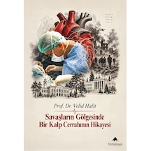 Savaşların Gölgesinde Bir Kalp Cerrahının Hikayesi