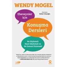 Ebeveynler için Konuşma Dersleri: Ne Söylemeli Nasıl Söylemeli ve Ne Zaman Dinlemeli - Wendy Mogel - Nova Kitap