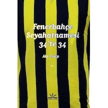 Fenerbahçe Seyahatnamesi 34'te 34 - Alp Eralp - Potkal Kitap Yayınları