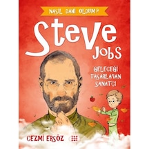 Steve Jobs: Geleceği Tasarlayan Sanatçı - Nasıl Dahi Oldum? - Cezmi Ersöz - Dokuz Yayınları