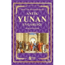 Antik Yunan Uygarlığı - Tarihe Yön Veren Medeniyetler