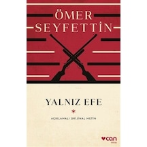 Yalnız Efe  -  Açıklamalı Orijinal Metin - Ömer Seyfettin - Can Yayınları