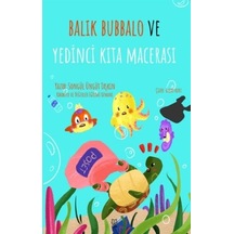 Balık Bubbalo ve Yedinci Kıta Macerası - Songül Üngüt Taşkın - Luna Yayınları