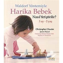 Waldorf Yöntemiyle Harika Bebek Nasıl Yetiştirilir? - Christopher Clouder - Kaknüs Yayınları