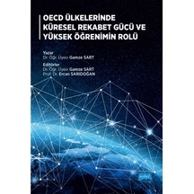 OECD Ülkelerinde Küresel Rekabet Gücü ve Yüksek Öğrenimin Rolü  - Gamze Sart  - Nobel Akademik Yayıncılık