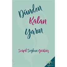 Dünden Kalan Yarın / Serpil Seyhan Gürbüz