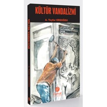 Kültür Vandalizmi - A. Teyfur Erdoğdu - Rumuz Yayınevi