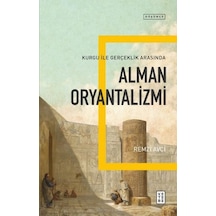 Alman Oryantalizmi - Kurgu ile Gerçek Arasında - Remzi Avcı - Ketebe