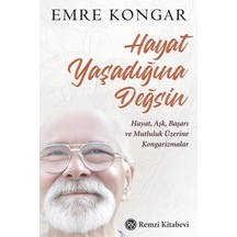 Hayat Yaşadığına Değsin