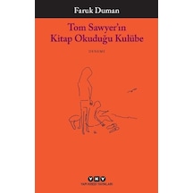 Tom Sawyerın Kitap Okuduğu Kulübe - Faruk Duman - Yapı Kredi Yayınları