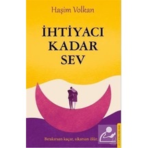 İhtiyacı Kadar Sev - Haşim Volkan - Destek Yayınları