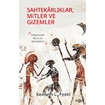 Sahtekarlıklar, Mitler Ve Gizemler Arkeolojide Bilim Ve Sözdebilim
