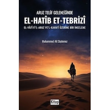 Aruz Telif Geleneğinde El-Hatib Et-Tebrizi: El-Vafi Fi'l-Aruz Ve'l-Kavafi Üzerine Bir İnceleme - Muhammed Ali Söylemez - Kitap Dünyası