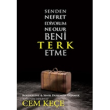 Senden Nefret Ediyorum Ne Olur Beni Terk Etme - A. Cem Keçe - Pusula Yayınevi
