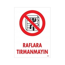 Raflara Tırmanmayın Uyarı Levhası 25x35 Kod:604 - Elwm-286629