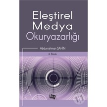 Eleştirel Medya Okuryazarlığı - Abdurrahman Şahin - Anı Yayıncılık