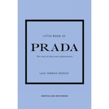 Little Book Of Prada: The Story Of The Iconic Fashion House 9781787394599