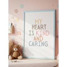 My Heart Is Kind And Caring Dijital Baskı Poster Çerçevesiz
