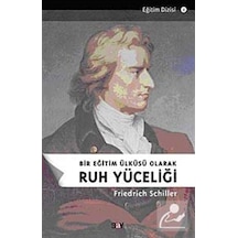 Bir Eğitim Ülküsü Olarak Ruh Yüceliği - Friedrich von Schiller - Say Yayınları