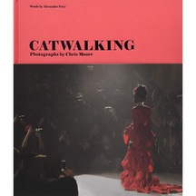 Catwalkıng - Photographs By Chris Moore