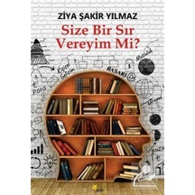 Size Bir Sır Vereyim Mi? - Ziya Şakir Yılmaz - Beyaz Yayınları