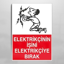 Elektrikçinin İşini Elektrikçiye Bırak Uyarı Levhası 20x30cm