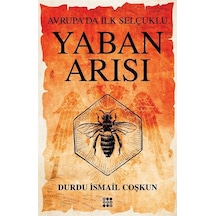 Yaban Arısı / Avrupa'da İlk Selçuklu / Durdu İsmail Coşkun