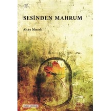 Sesinden Mahrum / Altay Mısırlı
