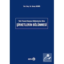 Şirketlerin Bölünmesi - Koray Demir - Beta Yayınları