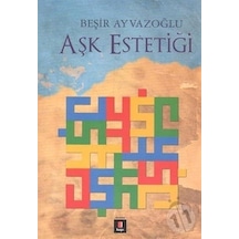 Aşk Estetiği -  Beşir Ayvazoğlu -  Kapı Yayınları