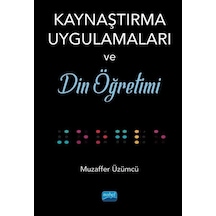 Kaynaştırma Uygulamaları ve Din Öğretimi  -  Muzaffer Üzümcü  -  Nobel Akademik Yayıncılık