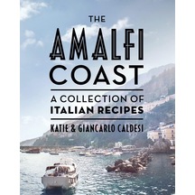 The Amalfi Coast Compact Edition : A Collection Of Italian Recipes