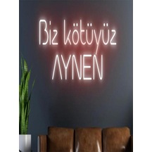 Biz Kötüyüz Aynen Yazılı Neon Tabela Kırmızı