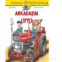 Dünyayı Öğreniyorum-Arkadaşım Çiftçi  - Susanne Schurmann  -  Ralf Butschkow  - İş Bankası Kültür Yayınları