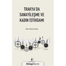 Trakya'da Sanayileşme ve Kadın İstihdamı / İlknur Karaaslan
